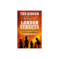 Little, Brown Book Group The Hidden Lives of London Streets (häftad, eng)