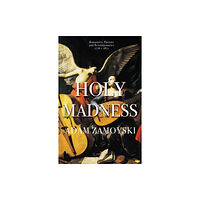 Orion Publishing Co Holy Madness: Romantics, Patriots And Revolutionaries 1776-1871 (häftad, eng)