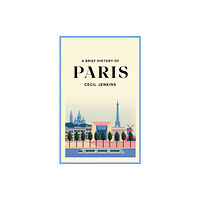 Little, Brown Book Group A Brief History of Paris (häftad, eng)