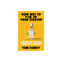 Little, Brown Book Group How Not to Mess Up Your Startup (häftad, eng)