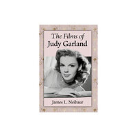 McFarland & Co Inc The Films of Judy Garland (häftad, eng)