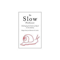 University of Toronto Press The Slow Professor (häftad, eng)