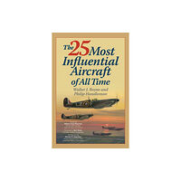 Rowman & littlefield The 25 Most Influential Aircraft of All Time (häftad, eng)