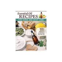 Fox Chapel Publishing Essential Oil Recipes for Home and Body Care (häftad, eng)