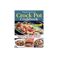 Fox Chapel Publishing Simply Delicious Crock Pot Cookbook (häftad, eng)