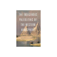 University of Nebraska Press The Indigenous Paleolithic of the Western Hemisphere (häftad, eng)