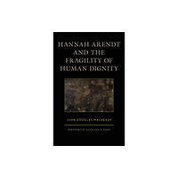 Lexington books Hannah Arendt and the Fragility of Human Dignity (inbunden, eng)