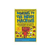 Bloomsbury Publishing PLC Dancing to the Drum Machine (häftad, eng)