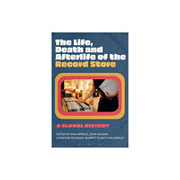 Bloomsbury Publishing PLC The Life, Death, and Afterlife of the Record Store (häftad, eng)