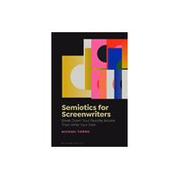 Bloomsbury Publishing PLC Semiotics for Screenwriters (häftad, eng)