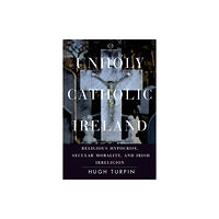 Stanford university press Unholy Catholic Ireland (häftad, eng)