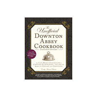 Adams Media The Unofficial Downton Abbey Cookbook, Expanded Edition (inbunden, eng)