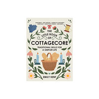 Adams Media Corporation The Little Book of Cottagecore (inbunden, eng)