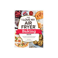 Adams Media Corporation The "I Love My Air Fryer" Baking Book (häftad, eng)