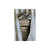 University Press of Mississippi Outliving the White Lie (häftad, eng)