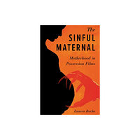 University Press of Mississippi The Sinful Maternal (häftad, eng)