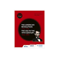 Hodder Education OCR A Level History: The American Revolution 1740-1796 and The USA in the 19th Century 1803–1890 (häftad, eng)