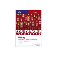 Hodder Education AQA A-level History Coursework Workbook: Component 3 Historical investigation (non-exam assessment) (häftad, eng)