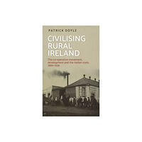 Manchester university press Civilising Rural Ireland (inbunden, eng)