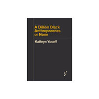 University of Minnesota Press A Billion Black Anthropocenes or None (häftad, eng)