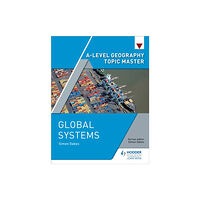 Hodder Education A-level Geography Topic Master: Global Systems (häftad, eng)