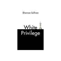 John Wiley And Sons Ltd White Privilege (häftad, eng)