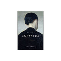John Wiley And Sons Ltd A History of Solitude (inbunden, eng)