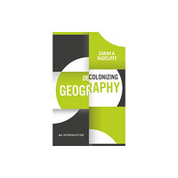 John Wiley And Sons Ltd Decolonizing Geography (häftad, eng)
