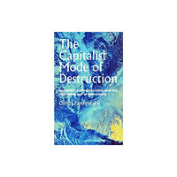 Manchester university press The Capitalist Mode of Destruction (häftad, eng)