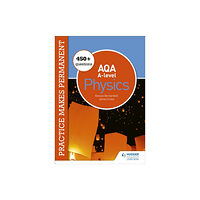 Hodder Education Practice makes permanent: 450+ questions for AQA A-level Physics (häftad, eng)