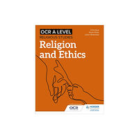 Hodder Education OCR A Level Religious Studies: Religion and Ethics (häftad, eng)