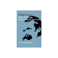 John Wiley And Sons Ltd How Nietzsche Came in From the Cold (inbunden, eng)