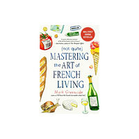 Skyhorse Publishing (Not Quite) Mastering the Art of French Living (häftad, eng)