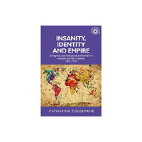 Manchester university press Insanity, Identity and Empire (häftad, eng)