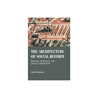 Manchester university press The Architecture of Social Reform (inbunden, eng)