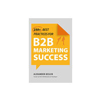 Skyhorse 250+ Best Practices for B2B Marketing Success (inbunden, eng)