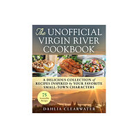 Skyhorse Publishing The Unofficial Virgin River Cookbook (inbunden, eng)