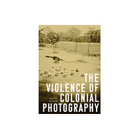 Manchester university press The Violence of Colonial Photography (häftad, eng)