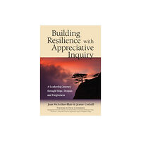 Berrett-Koehler Publishers Building Resilience with Appreciative Inquiry (häftad, eng)