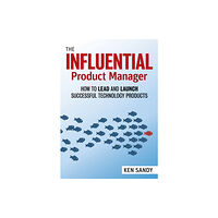 Berrett-Koehler Publishers The Influential Product Manager (häftad, eng)