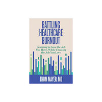 Berrett-Koehler Publishers Battling Healthcare Burnout (häftad, eng)