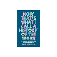 Manchester university press Now That's What I Call a History of the 1980s (häftad, eng)