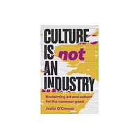 Manchester university press Culture is Not an Industry (inbunden, eng)