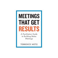 Berrett-Koehler Publishers Meetings That Get Results (häftad, eng)