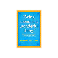 Workman Publishing "Being Weird Is a Wonderful Thing" (häftad, eng)