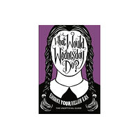 Ebury Publishing What Would Wednesday Do? (inbunden, eng)