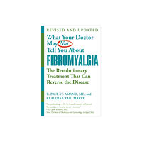 Little, Brown & Company What Your Doctor May Not Tell You About Fibromyalgia (Fourth Edition) (häftad, eng)