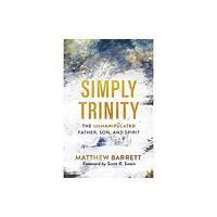 Baker publishing group Simply Trinity – The Unmanipulated Father, Son, and Spirit (häftad, eng)