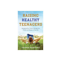 Baker publishing group Raising Healthy Teenagers – Equipping Your Child to Navigate the Pitfalls and Dangers of Teen Life (häftad, eng)