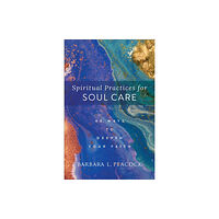 Baker publishing group Spiritual Practices for Soul Care – 40 Ways to Deepen Your Faith (häftad, eng)